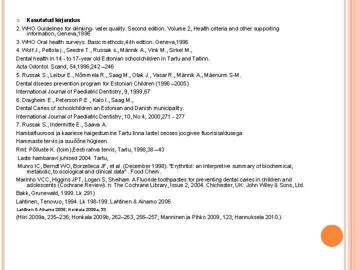  Kasutatud kirjandus 2. WHO Guidelines for drinking- vater quality. Second edition. Volume 2,