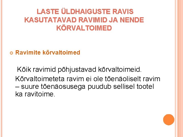  LASTE ÜLDHAIGUSTE RAVIS KASUTATAVAD RAVIMID JA NENDE KÕRVALTOIMED Ravimite kõrvaltoimed Kõik ravimid põhjustavad
