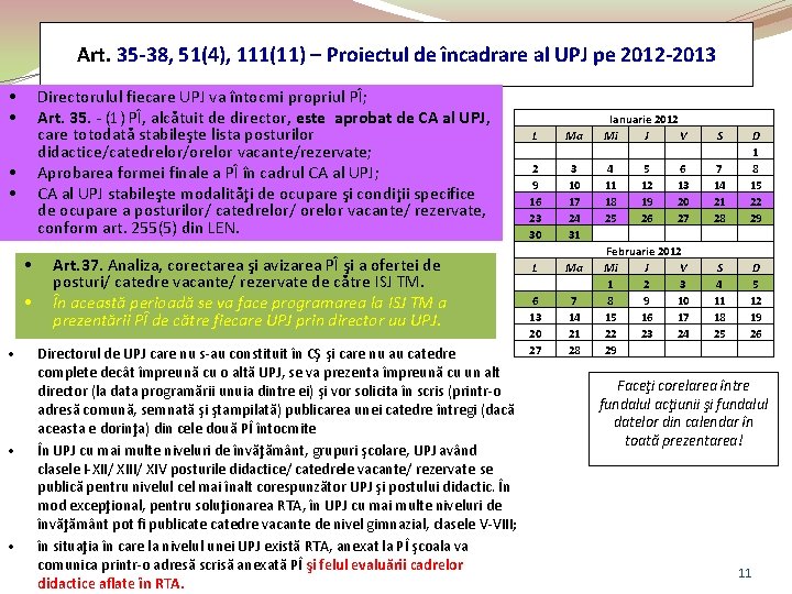 Art. 35 -38, 51(4), 111(11) – Proiectul de încadrare al UPJ pe 2012 -2013