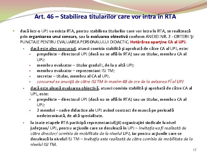 Art. 46 – Stabilirea titularilor care vor intra în RTA • dacă într-o UPJ