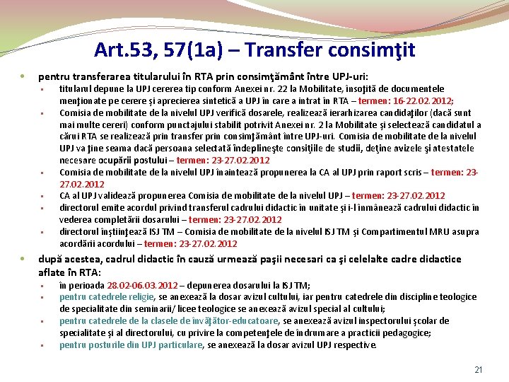 Art. 53, 57(1 a) – Transfer consimţit • pentru transferarea titularului în RTA prin