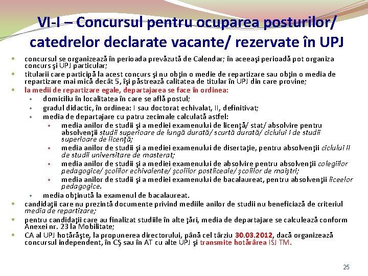 VI-I – Concursul pentru ocuparea posturilor/ catedrelor declarate vacante/ rezervate în UPJ • •