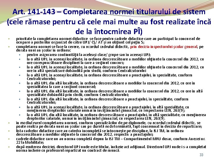 Art. 141 -143 – Completarea normei titularului de sistem (cele rămase pentru că cele