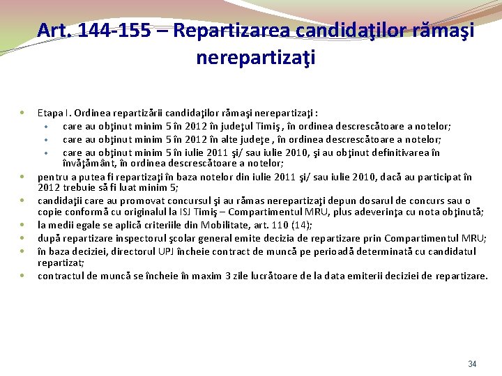 Art. 144 -155 – Repartizarea candidaţilor rămaşi nerepartizaţi • • Etapa I. Ordinea repartizării