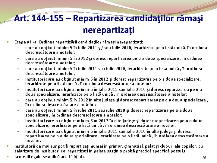 Art. 144 -155 – Repartizarea candidaţilor rămaşi nerepartizaţi • • • Etapa a II-a.