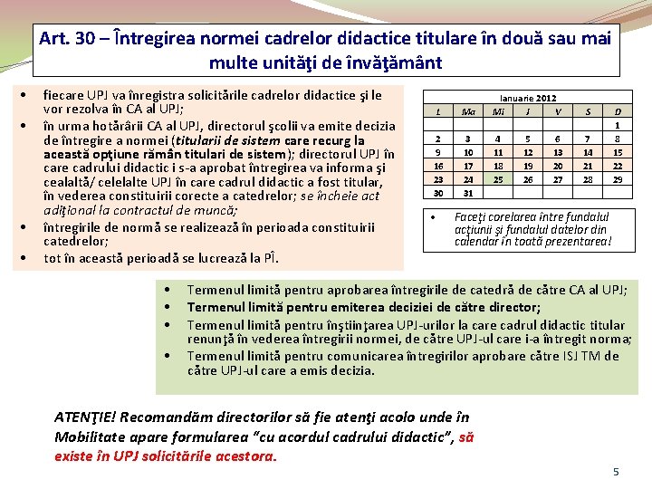 Art. 30 – Întregirea normei cadrelor didactice titulare în două sau mai multe unităţi