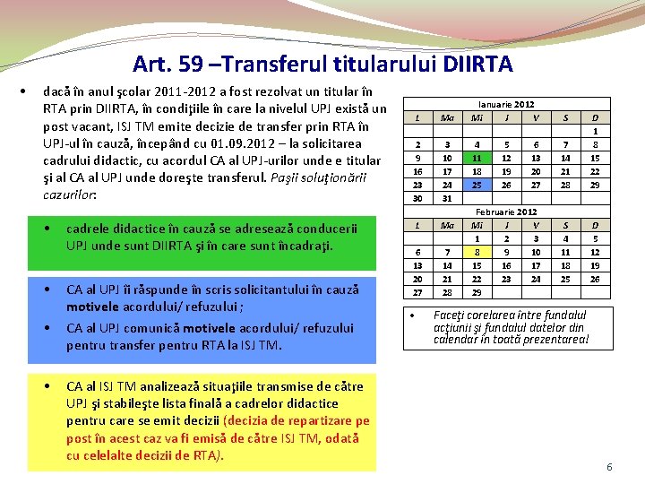 Art. 59 –Transferul titularului DIIRTA • dacă în anul şcolar 2011 -2012 a fost