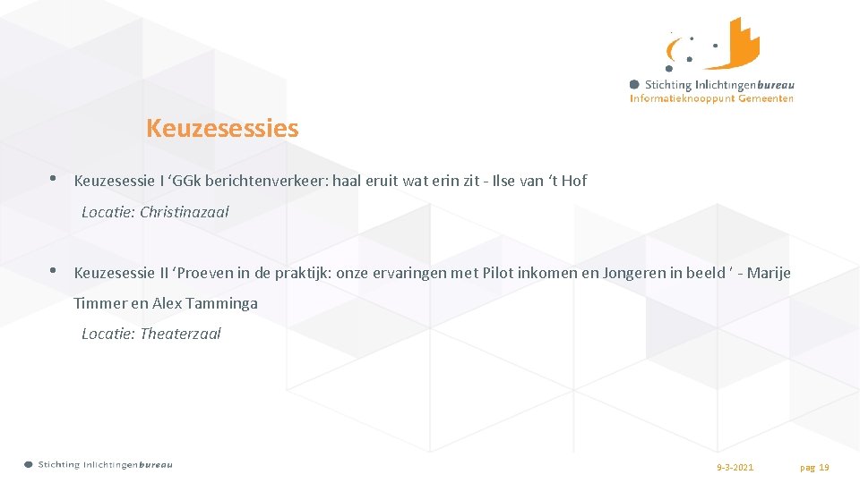 Keuzesessies • Keuzesessie I ‘GGk berichtenverkeer: haal eruit wat erin zit - Ilse van