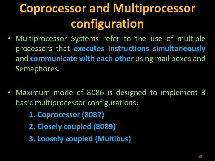 Coprocessor and Multiprocessor configuration • Multiprocessor Systems refer to the use of multiple processors