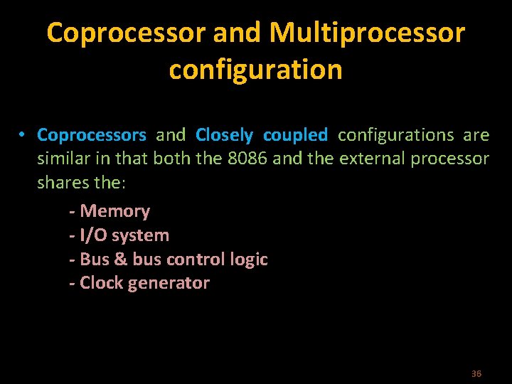 Coprocessor and Multiprocessor configuration • Coprocessors and Closely coupled configurations are similar in that