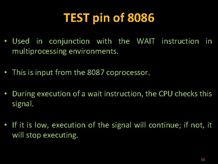 TEST pin of 8086 • Used in conjunction with the WAIT instruction in multiprocessing