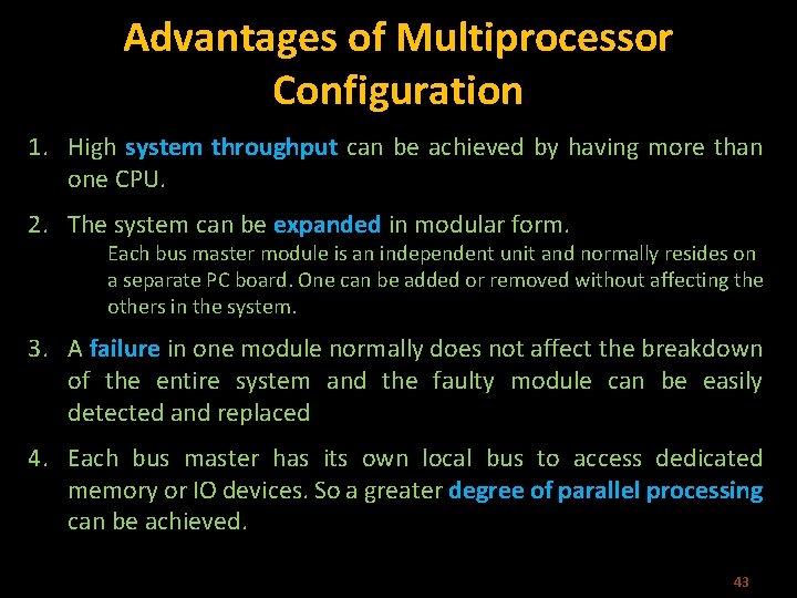 Advantages of Multiprocessor Configuration 1. High system throughput can be achieved by having more