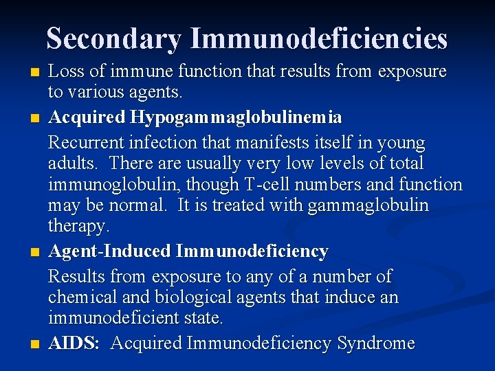 Secondary Immunodeficiencies n n Loss of immune function that results from exposure to various