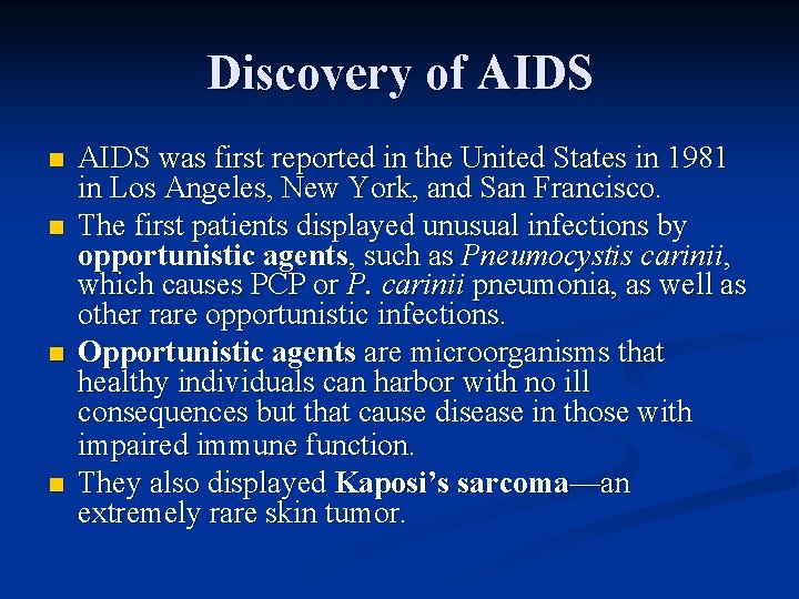 Discovery of AIDS n n AIDS was first reported in the United States in