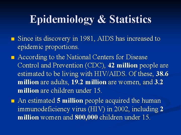 Epidemiology & Statistics n n n Since its discovery in 1981, AIDS has increased