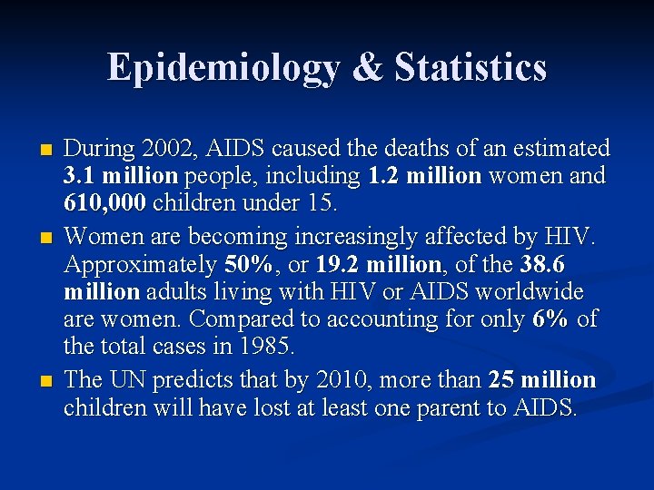 Epidemiology & Statistics n n n During 2002, AIDS caused the deaths of an