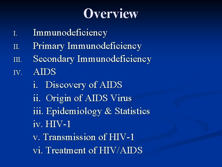 Overview I. III. IV. Immunodeficiency Primary Immunodeficiency Secondary Immunodeficiency AIDS i. Discovery of AIDS