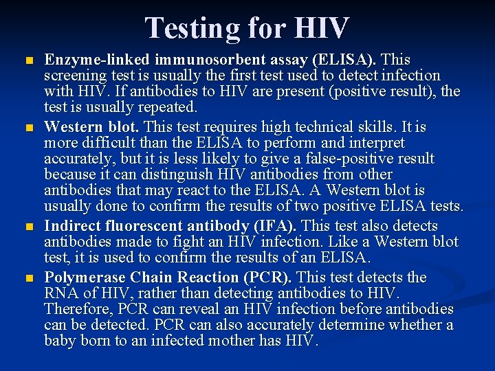 Testing for HIV n n Enzyme-linked immunosorbent assay (ELISA). This screening test is usually
