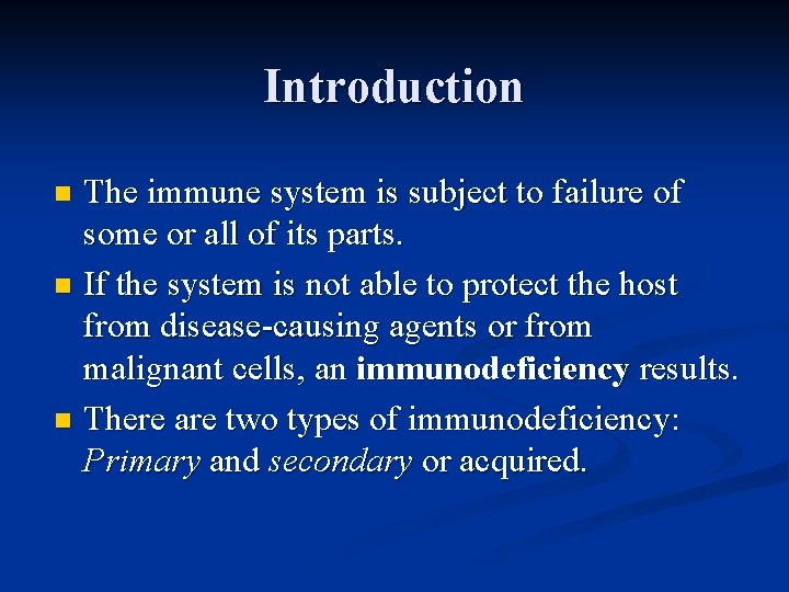 Introduction The immune system is subject to failure of some or all of its