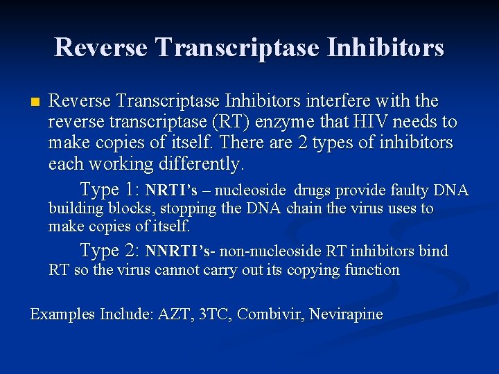 Reverse Transcriptase Inhibitors n Reverse Transcriptase Inhibitors interfere with the reverse transcriptase (RT) enzyme