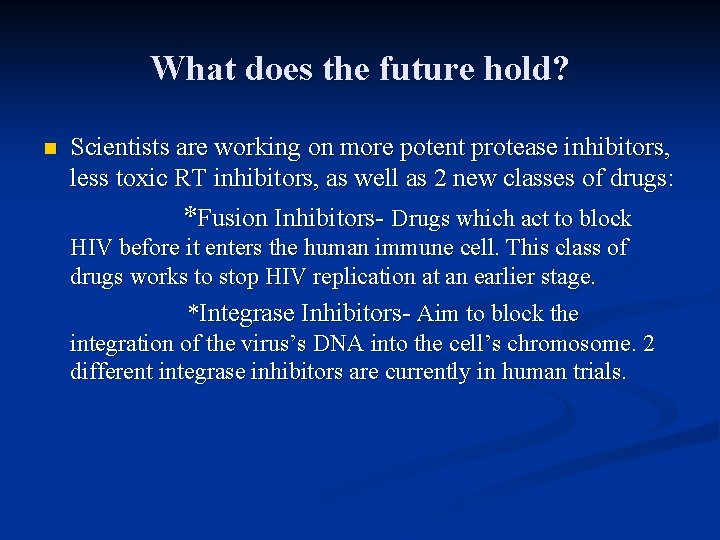 What does the future hold? n Scientists are working on more potent protease inhibitors,