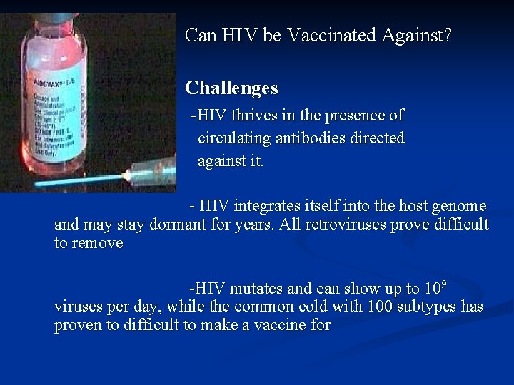 Can HIV be Vaccinated Against? Challenges -HIV thrives in the presence of circulating antibodies