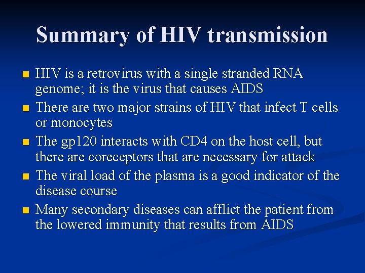 Summary of HIV transmission n n HIV is a retrovirus with a single stranded