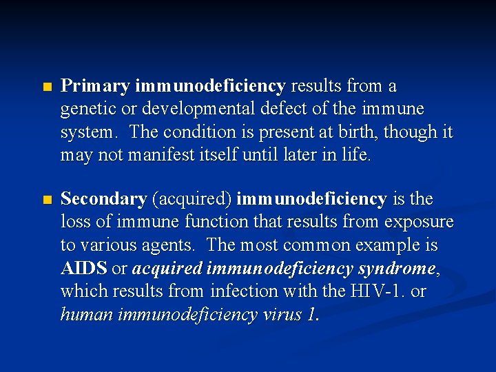 n Primary immunodeficiency results from a genetic or developmental defect of the immune system.