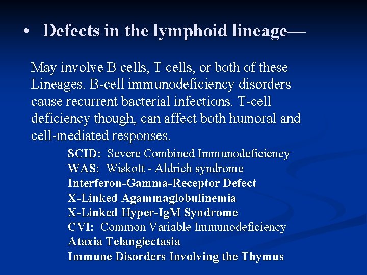  • Defects in the lymphoid lineage— May involve B cells, T cells, or