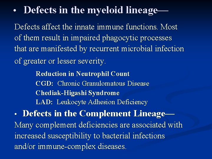  • Defects in the myeloid lineage— Defects affect the innate immune functions. Most
