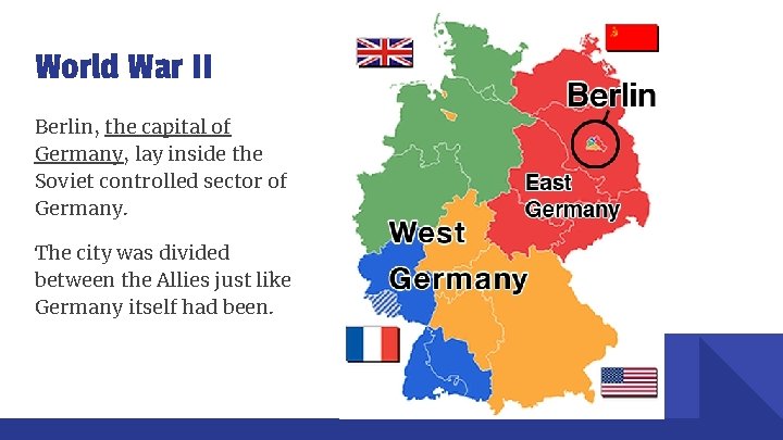 World War II Berlin, the capital of Germany, lay inside the Soviet controlled sector