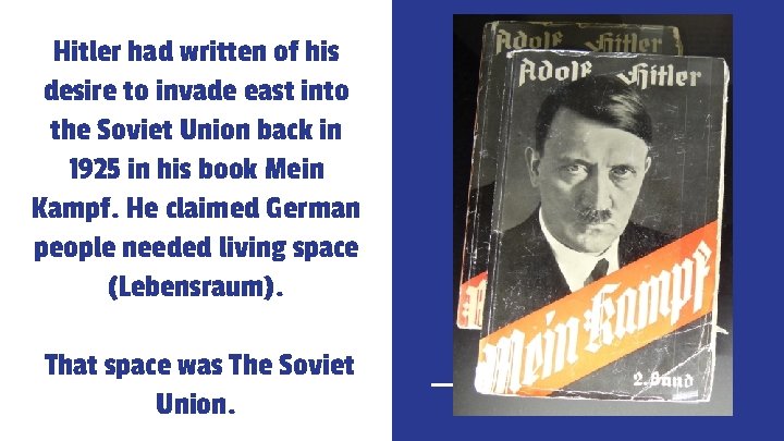 Hitler had written of his desire to invade east into the Soviet Union back