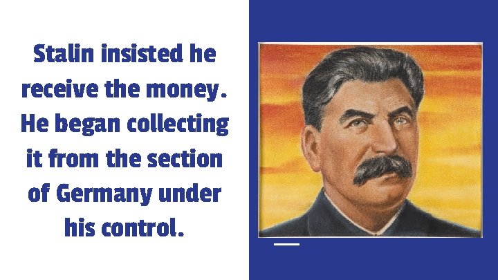 Stalin insisted he receive the money. He began collecting it from the section of