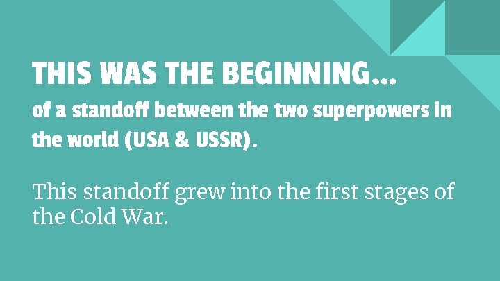 THIS WAS THE BEGINNING… of a standoff between the two superpowers in the world