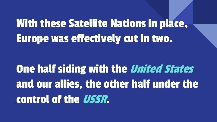 With these Satellite Nations in place, Europe was effectively cut in two. One half