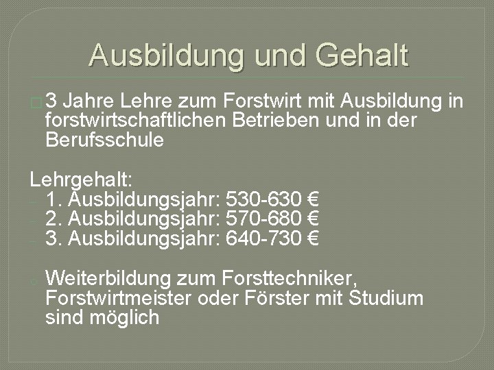 Ausbildung und Gehalt � 3 Jahre Lehre zum Forstwirt mit Ausbildung in forstwirtschaftlichen Betrieben