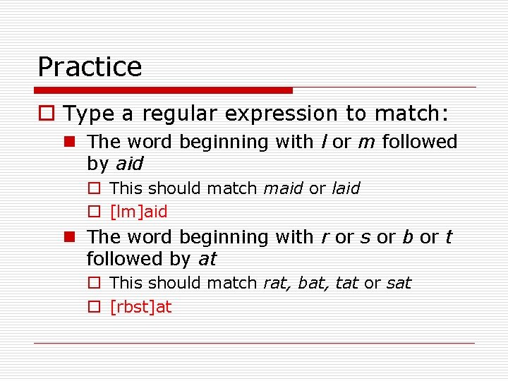 Practice o Type a regular expression to match: n The word beginning with l