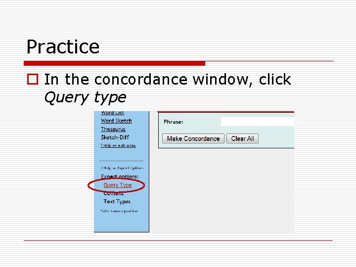 Practice o In the concordance window, click Query type 