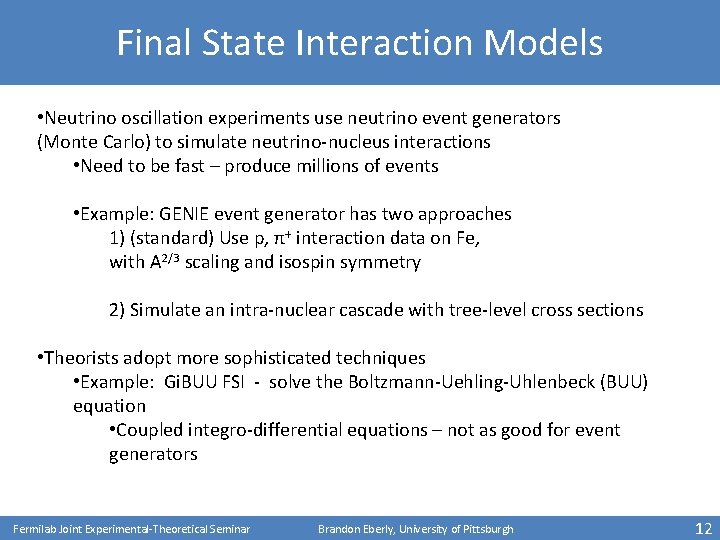 Final State Interaction Models • Neutrino oscillation experiments use neutrino event generators (Monte Carlo)