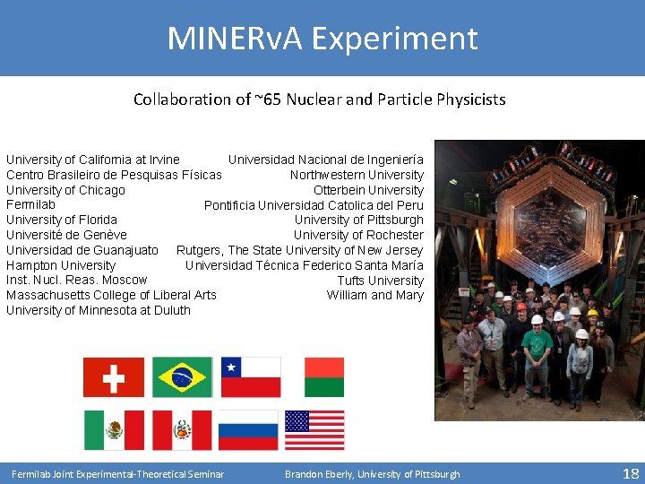 MINERv. A Experiment Collaboration of ~65 Nuclear and Particle Physicists University of California at