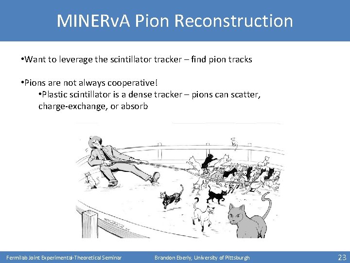 MINERv. A Pion Reconstruction • Want to leverage the scintillator tracker – find pion