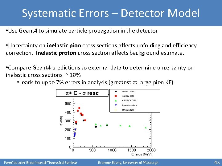 Systematic Errors – Detector Model • Use Geant 4 to simulate particle propagation in