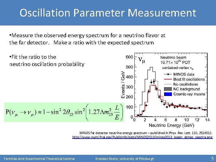 Oscillation Parameter Measurement • Measure the observed energy spectrum for a neutrino flavor at