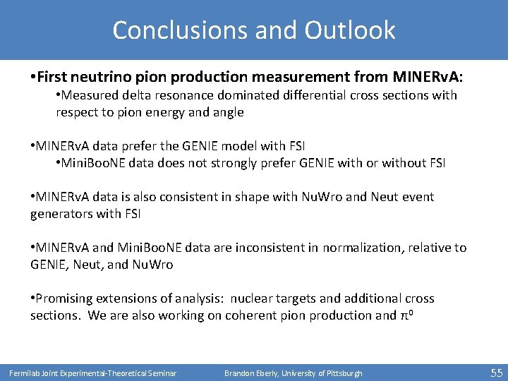 Conclusions and Outlook • First neutrino pion production measurement from MINERv. A: • Measured