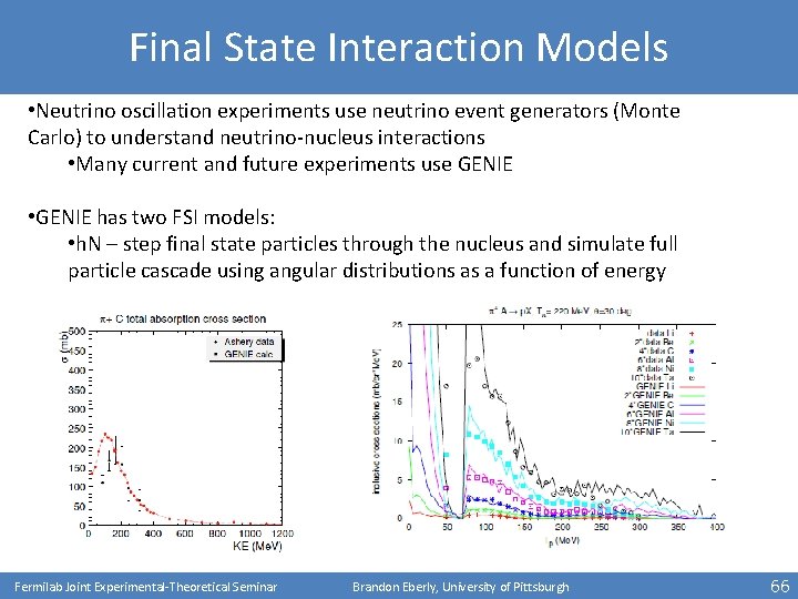 Final State Interaction Models • Neutrino oscillation experiments use neutrino event generators (Monte Carlo)