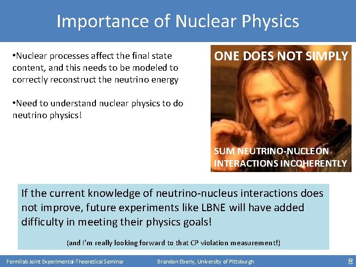 Importance of Nuclear Physics • Nuclear processes affect the final state content, and this