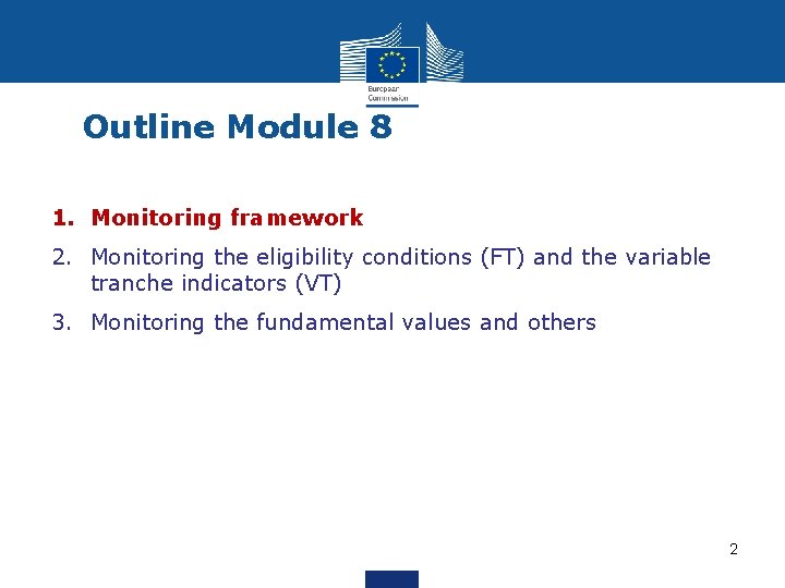 Outline Module 8 1. Monitoring framework 2. Monitoring the eligibility conditions (FT) and the