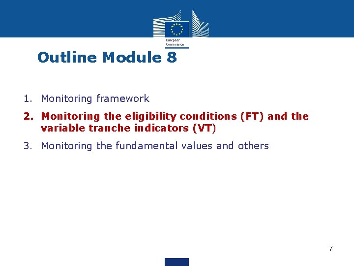 Outline Module 8 1. Monitoring framework 2. Monitoring the eligibility conditions (FT) and the