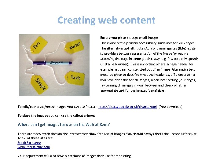 Creating web content Ensure you place alt tags on all images This is one