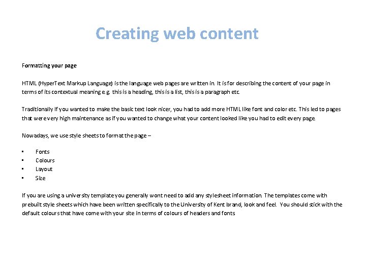 Creating web content Formatting your page HTML (Hyper. Text Markup Language) is the language